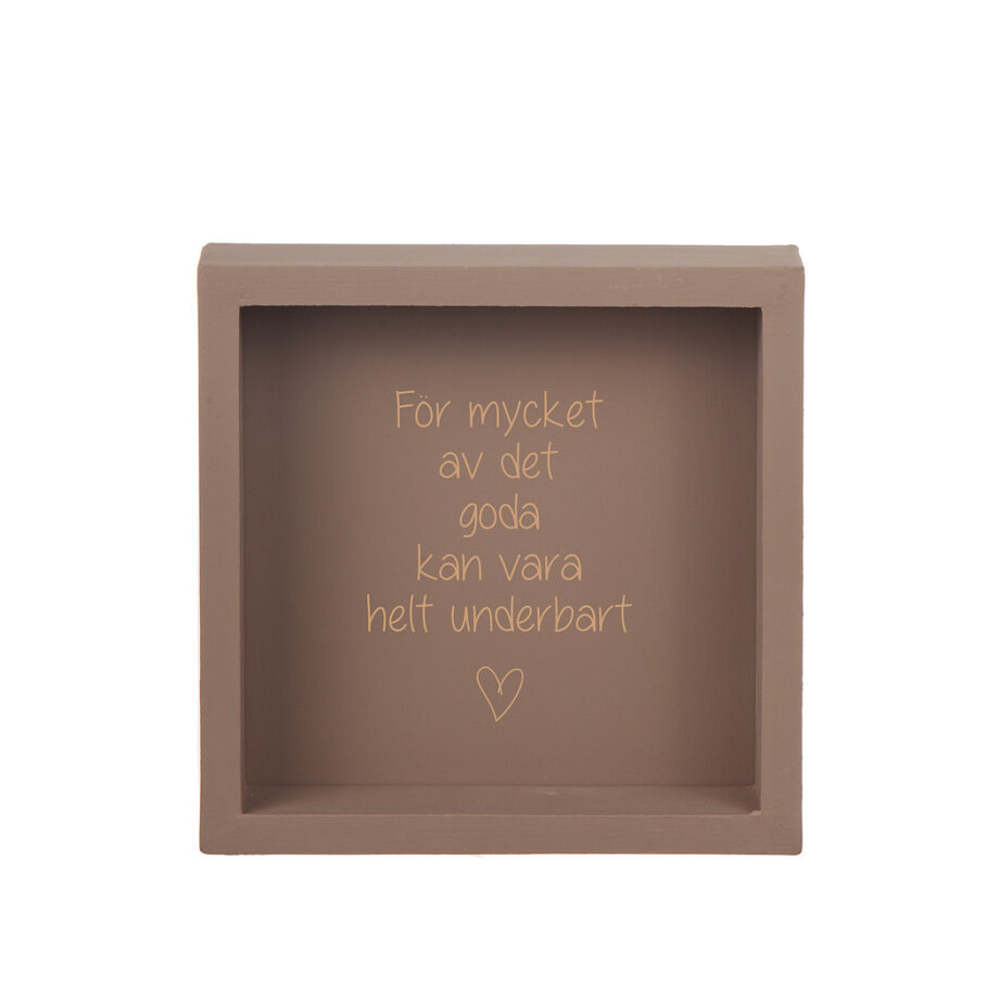 Trätavla "För mycket av det goda..."